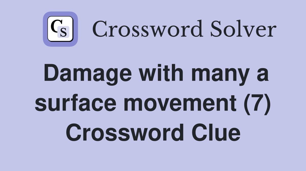 Damage with many a surface movement (7) Crossword Clue Answers